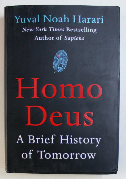 HOMO DEUS - A BRIEF HISTORY OF TOMORROW by YUVAL NOAH HARARI, 2017