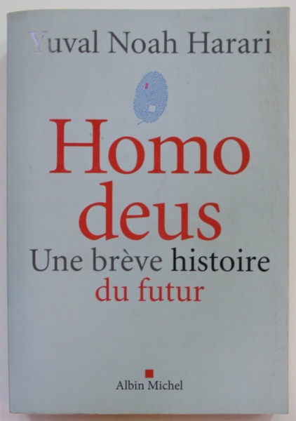 HOMO DEUS , UNE BREVE HISTOIRE DU FUTUR par YUVAL NOAH HARARI , 2017 , PAGINA DE TITLU  CU FRAGMENT LIPSA *