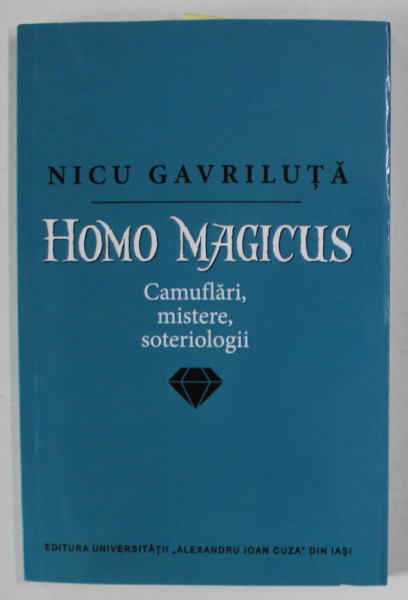 HOMO MAGICUS de NICU GAVRILUTA , CAMUFLARI , MISTERE , SOTERIOLOGII , 2021 , DEDICATIE *