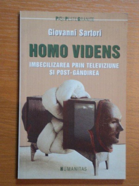 HOMO VIDENS , IMBECILIZAREA PRIN TELEVIZIUNE SI POST-GANDIREA de GIOVANNI SARTORI , 2005