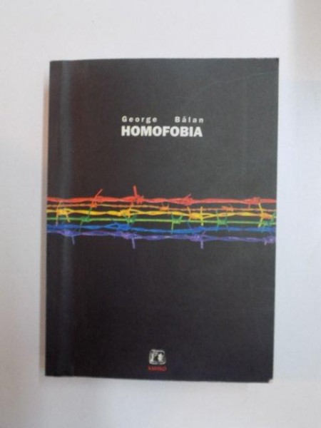 HOMOFOBIA. PSIHOGRAMA UNEI BOLI SOCIALE de GEORGE BALAN  2004