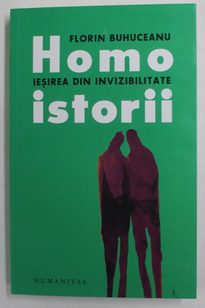 HOMOISTORII - IESIREA DIN INVIZIBILITATE de FLORIN BUHUCEANU , 2022