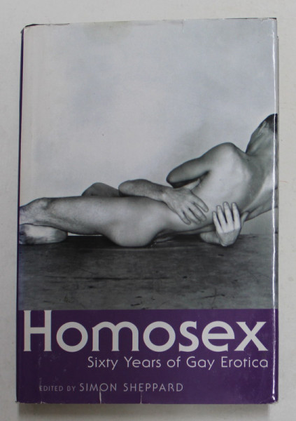 HOMOSEX - SIXTY YEARS OF GAY EROTICA by SIMON SHEPPARD , 2007
