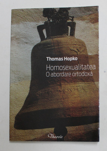 HOMOSEXUALITATEA - O ABORDARE ORTODOXA de THOMAS HOPKO , 2009
