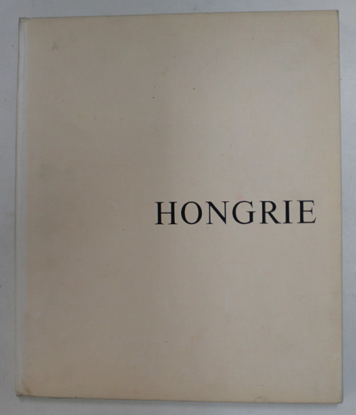 HONGRIE , ALBUM DE FOTOGRAFIE , TEXT IN  LIMBA FRANCEZA , 1967