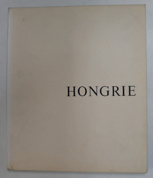 HONGRIE , ALBUM DE FOTOGRAFIE , TEXT IN  LIMBA FRANCEZA , 1967