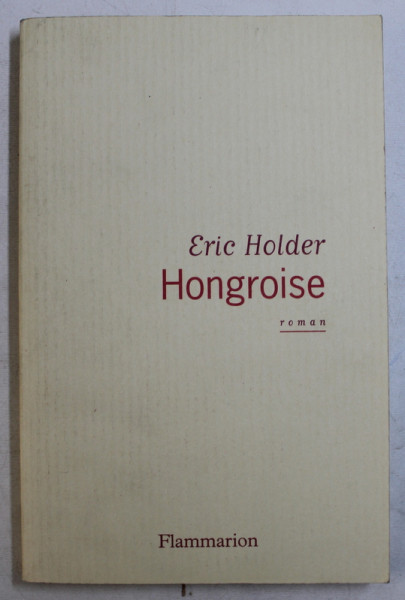 HONGROISE - roman par ERIC HOLDER , 2002