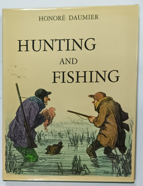 HONORE DAUMIER , HUNTING and FISHING , catalogue and notes JACQUELINE ARMINGEAT , 1984