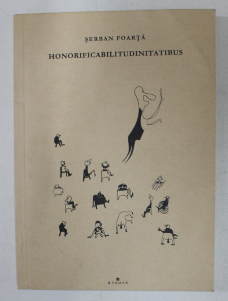 HONORIFICABILITUDINITATIBUS  - proza de SERBAN FOARTA , 2004