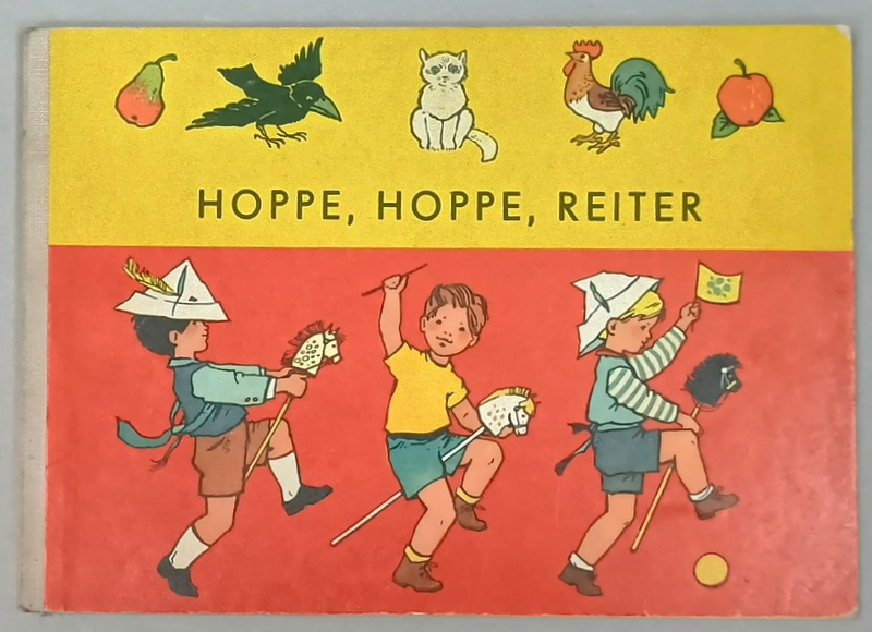 HOPPE , HOPPE , REITER ( HOP . HOP , CALARET ) , CARTE PENTRU COPII , TEXT IN LIMBA GERMANA , ANII ''60- ' 70