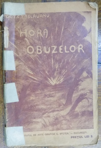 HORA OBUZELOR de OCTAVIAN C. TASLAUANU , SCENE SI ICOANE DIN RAZBOI , 1916