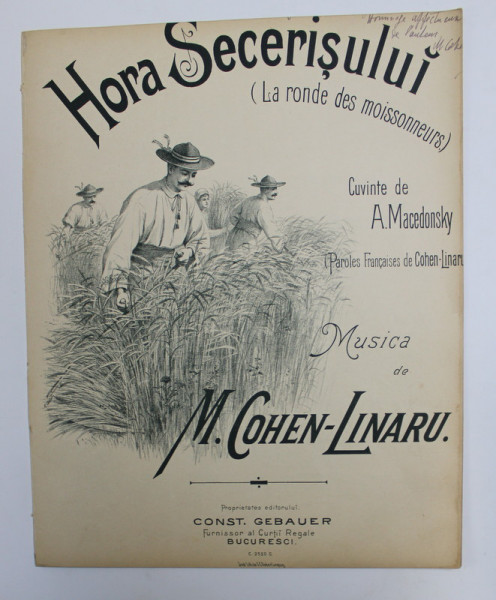 HORA SECERISULUI ( LA RONDE DES MOISSONNEURS ) - CUVINTE de A. MACEDONSKY , MUSICA de M. COHEN  - LINARU , SFARSITUL SECOLULUI XIX , DEDICATIE *.LITOGRAFIE