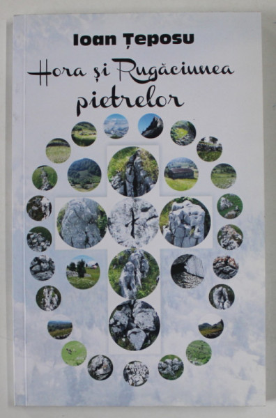 HORA SI RUGACIUNEA PIETRELOR de IOAN TEPOSU , VERSURI , 2016