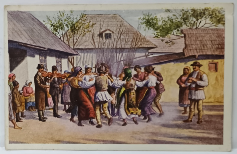 HORA TARANEASCA LA STREHAIA de pictorul BURGSTALLER , CARTE POSTALA ILUSTRATA, INTERBELICA
