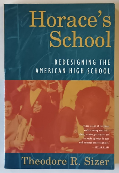 HORACE ' S SCHOOL , REDESIGNING THE AMERICAN HIGH SCHOOL by THEODORE R. SIZER , 1992