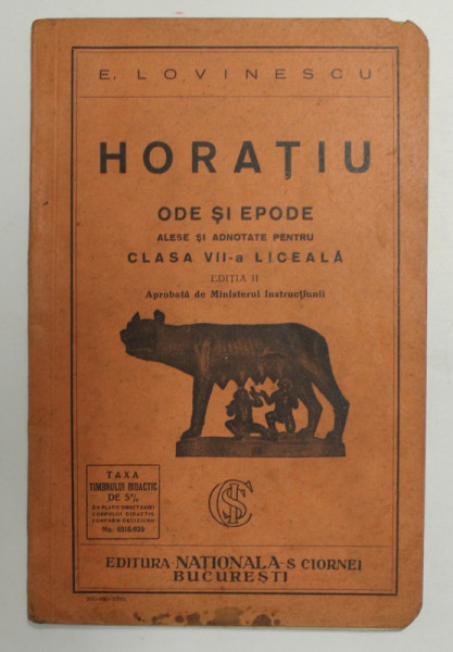HORATIU - ODE SI EPODE ALESE SI ADNOTATE PENTRU CLASA VII -A LICEALA de E. LOVINESCU , TEXT IN LATINA , EXPLICATII IN LIMBA ROMANA , 1929