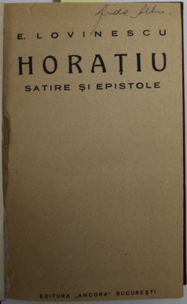 HORATIU - SATIRE SI EPISTOLE de HORIA LOVINESCU /  ISTORIA CIVILIZATIEI ROMANE MODERNE de HORIA LOVINESCU , COLIGAT DE DOUA CARTI , ANII '20 , CARTEA A DOUA PREZINTA  PETE SI HALOURI DE APA , MICI FRAGMENTE LIPSA CARE NU INFLUENTEAZA TEXTUL