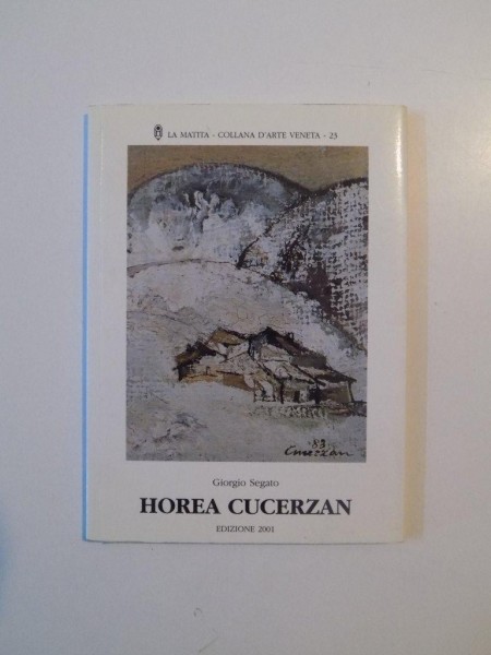 HOREA CUCERZAN de GIORGIO SEGATO , 2001 , CONTINE DEDICATIA LUI HOREA CUCERZAN