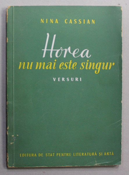 HOREA NU MAI ESTE SINGUR , versuri de NINA CASSIAN , 1952 , EDITIA I *