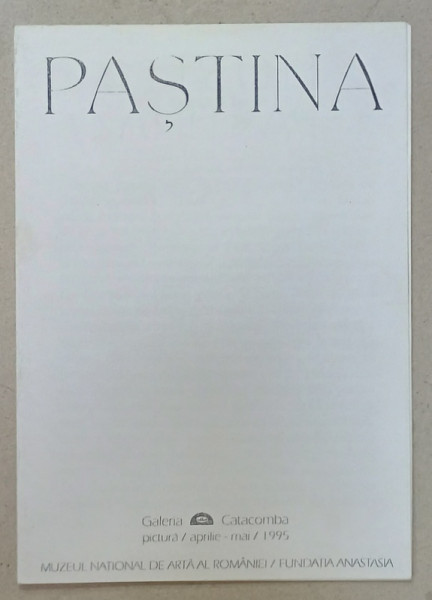 HOREA PASTINA , CATALOG DE EXPOZITIE , prezentare de SORIN DUMITRESCU , GALERIA CATACOMBA ,PICTURA , APRILIE - MAI , 1995
