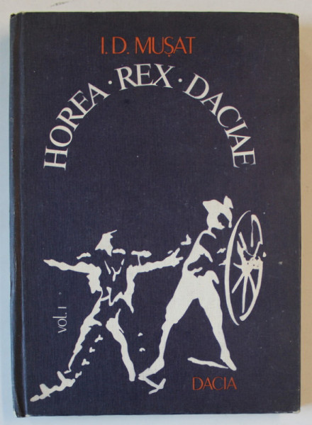 HOREA REX DACIAE , roman istoric de I.D. MUSAT , 1982