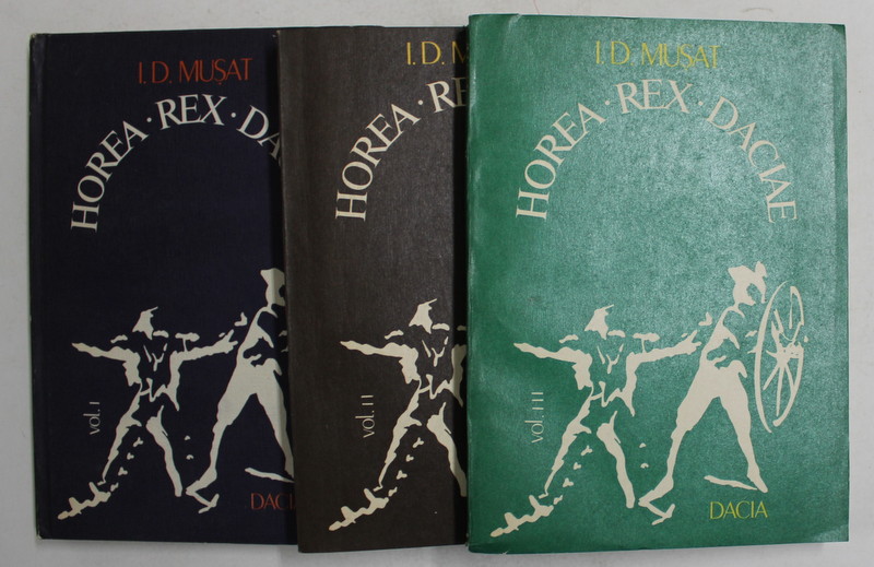 HOREA REX DACIAE , VOUMELE I - III , roman istoric de I. D. MUSAT , 1982 - 1985