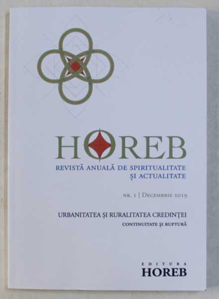 HOREB - REVISTA ANUALA DE SPIRITUALITATE SI ACTUALITATE , NR.  1 - DECEMBRIE , 2019