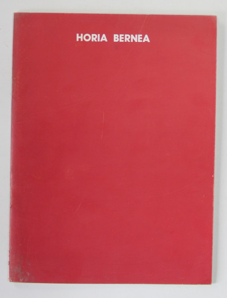HORIA  BERNEA , CATALOG DE EXPOZITIE , PICTURA , GRAFICA , MARTIE - APRILIE 1985