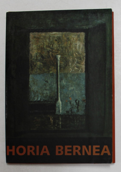 HORIA BERNEA - COLOANE -  CATALOG DE EXPOZITIE , MUZEUL DE GRAVURA , BISTRITA , 1999