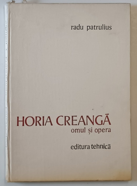 HORIA CREANGA , OMUL SI OPERA de RADU PATRULIUS , 1980