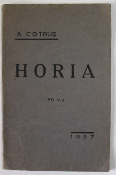 HORIA de A. COTRUS, EDITIA  A V - A , 1937