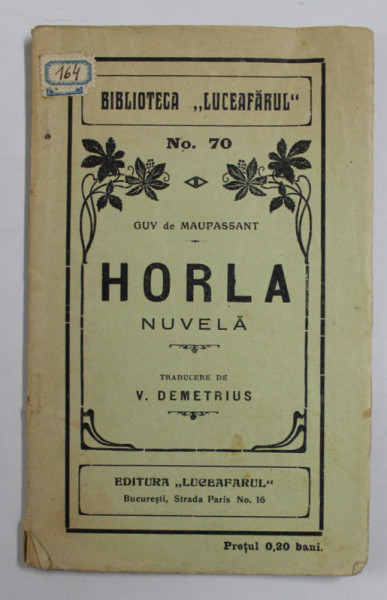 HORLA de GUY DE MAUPASSANT - NUVELA , traducere de V. DEMETRIUS , 1914 , PREZINTA PETE SI URME DE UZURA