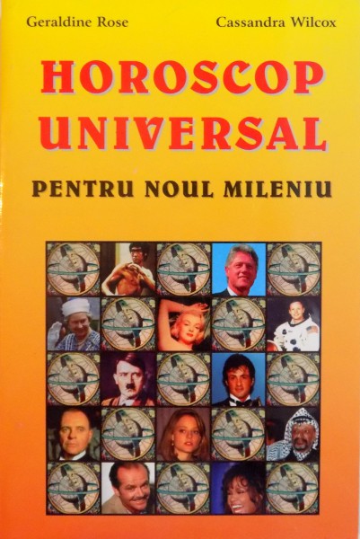 HOROSCOP UNIVERSAL PENTRU NOUL MILENIU de GERALDINE ROSE, CASSANDRA WILCOX, 199
