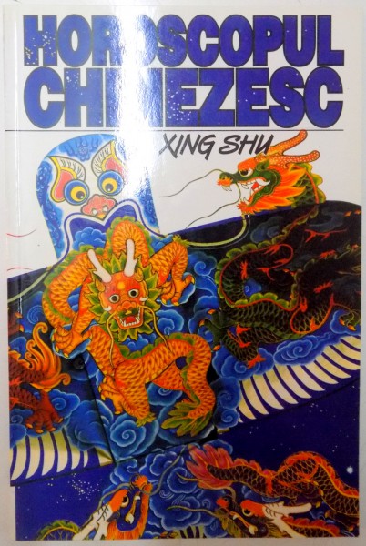 HOROSCOPUL CHINEZESC , O PRIVIRE IN VIITOR de XING SHU , 2000