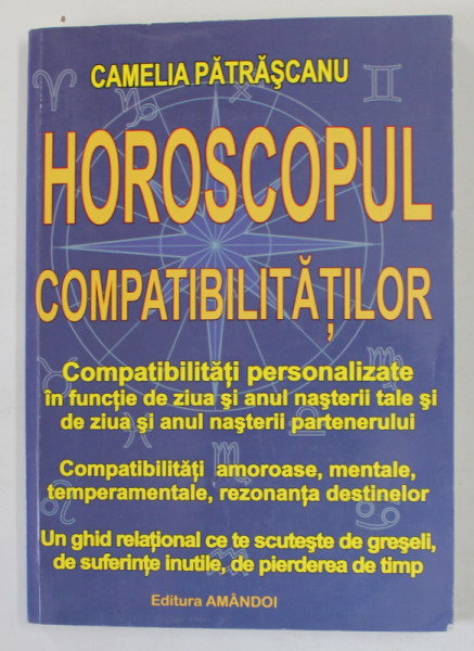 HOROSCOPUL COMPATIBILITATILOR de CAMELIA PATRASCANU , 2008