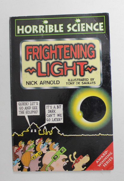HORRIBLE SCIENCE - FRIGHTENING LIGHT by NICK ARNOLD , illustrated by TONY DE SAULLES , 1999