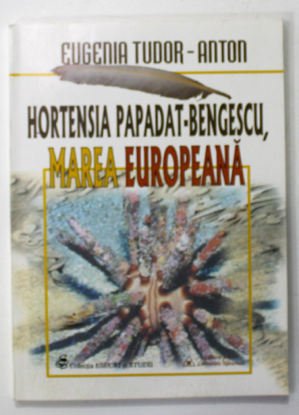 HORTENSIA PAPADAT - BENGESCU , MAREA EUROPEANA de EUGENIA TUDOR - ANTON , 2001
