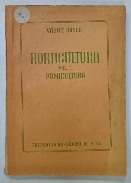 HORTICULTURA  de VASILE SONEA , VOLUMUL I : POMICULTURA , 1957