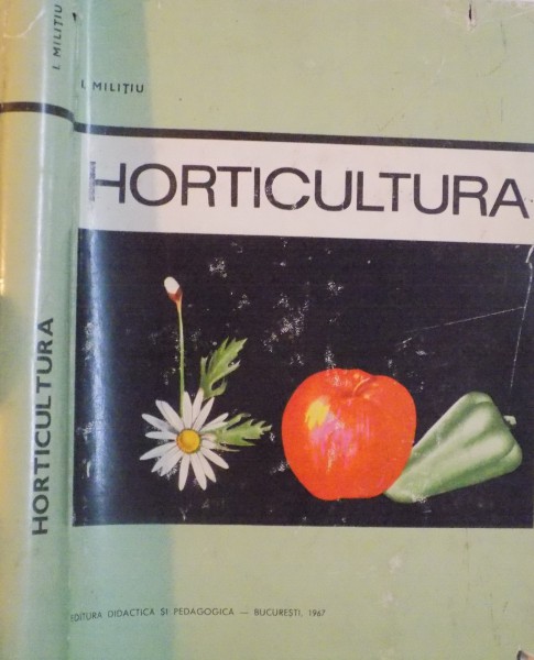 HORTICULTURA, VOL. I  de I. MILITIU, 1967