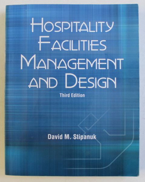 HOSPITALITY FACILITIES MANAGEMENT AND DESIGN THIRD ED. by DAVID M. STIPANUK , 2006 PREZINTA SUBLINIERI*