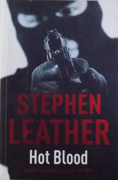 HOT BLOOD - HOW FAR CAN A GOOD COP GO? de STEPHEN LEATHER, 2007