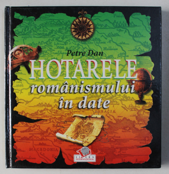 HOTARELE ROMANISMULUI IN DATE de PETRE DAN , 2005