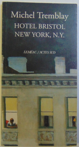 HOTEL BRISTOL NEW YORK , N. Y.   - ROMAN de MICHEL TREMBLAY , 1999