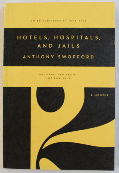 HOTELS , HOSPITALS AND JAILS by ANTHONY SWOFFORD , 2012
