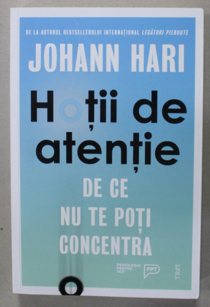 HOTII DE ATENTIE , DE CE NU TE POTI CONCENTRA de JOHANN HARI , 2022