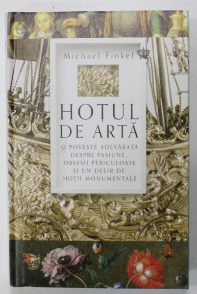 HOTUL DE ARTA , O POVESTE ADEVARATA de MICHAEL FINKEL , 2023