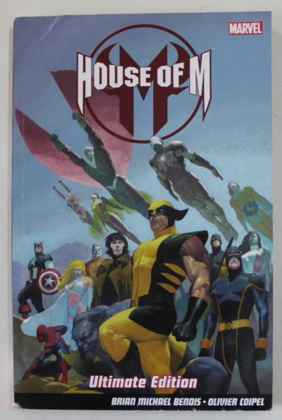 HOUSE OF M , ULTIMATE EDITION by BRIAN MICHAEL BENDIS and OLIVIER COIPEL , 2002, BENZI DESENATE *