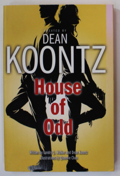 HOUSE OF ODD , written by LANDRY Q. WALKER and  DEAN KOONTZ , illustrations by QUENNIE CHAN , 2012, ROMAN GRAFIC , BENZI DESENATE *