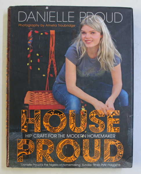 HOUSE PROUD , HIP CRAFT FOR THE MODERN HOMEMAKER by DANIELLE PROUD , 2006