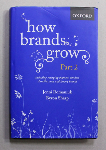 HOW BRANDS GROW , PART 2 by JENNI ROMANIUK and BYRON SHARP , 2018